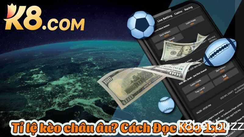 Cách đọc kèo Châu Âu K8bet